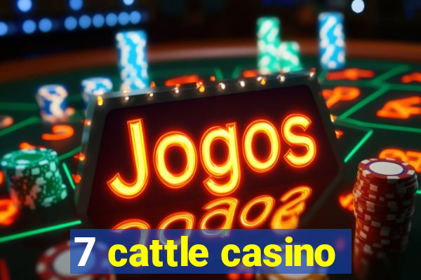 7 cattle casino